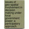 Issues of Geo-Spatial Involvement in Decision Making Under Local Government Power: A Participatory Approach. by Mamadou Niane