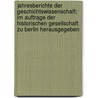 Jahresberichte der geschichtswissenschaft; im auftrage der Historischen gesellschaft zu Berlin herausgegeben door C.A. Abrahamse
