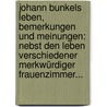 Johann Bunkels Leben, Bemerkungen Und Meinungen: Nebst Den Leben Verschiedener Merkwürdiger Frauenzimmer... door Thomas Amory