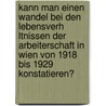 Kann Man Einen Wandel Bei Den Lebensverh Ltnissen Der Arbeiterschaft in Wien Von 1918 Bis 1929 Konstatieren? door Martin Roland Pixner