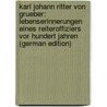 Karl Johann Ritter Von Grueber: Lebenserinnerungen Eines Reiteroffiziers Vor Hundert Jahren (German Edition) door Johann Grueber Karl