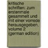 Kritische Schriften: Zum Erstenmale Gesammelt Und Mit Einer Vorrede Herausgegeben, Volume 2 (German Edition)
