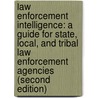 Law Enforcement Intelligence: A Guide for State, Local, and Tribal Law Enforcement Agencies (Second Edition) door David L. Carter