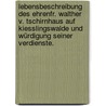 Lebensbeschreibung des Ehrenfr. Walther v. Tschirnhaus auf Kiesslingswalde und Würdigung seiner Verdienste. door Hermann Weissenborn
