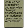 Lehrbuch Der Allgemeinen Und Speciellen Chirurgie: Einschliesslich Der Modernen Operations- Und Verbandlehre door Robert Hermann Tillmanns