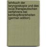 Lehrbuch Der Laryngoskopie Und Des Local-Therapeutischen Verfahrens Bei Kehlkopfkrankheiten (German Edition) door Tobold Adelbert