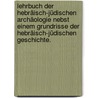 Lehrbuch der hebräisch-jüdischen Archäologie nebst einem Grundrisse der hebräisch-jüdischen Geschichte. door Wilhelm Martin Leberecht de Wette