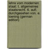 Lehre Vom Modernen Staat: T. Allgemeines Staatsrecht. 6. Aufl. Durchgesehen Von. E. Loening (German Edition) door Caspar Bluntschli Johann