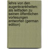 Lehre von den Augenkrankheiten: als Leitfaden zu seinen öffentlichen Vorlesungen entworfen (German Edition) by Josef Beer Georg