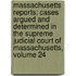 Massachusetts Reports: Cases Argued and Determined in the Supreme Judicial Court of Massachusetts, Volume 24