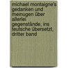 Michael Montaigne's Gedanken und Meinugen über allerlei Gegenstände, ins Teutsche übersetzt, Dritter Band door Michel De Montaigne
