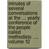 Minutes of Several Conversations at the ... Yearly Conference of the People Called Methodists ..., Volume 12