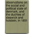 Observations on the Social and Political State of Denmark, and the Duchies of Sleswick and Holstein, in 1851