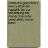 Römische Geschichte vom Verfall der Republik bis zur Vollendung der Monarchie unter Constantin, erster Band by Karl Hoeck