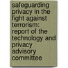 Safeguarding Privacy in the Fight Against Terrorism: Report of the Technology and Privacy Advisory Committee by United States Dept of Defense