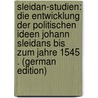 Sleidan-Studien: Die Entwicklung Der Politischen Ideen Johann Sleidans Bis Zum Jahre 1545 . (German Edition) door Hasenclever Adolf