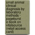 Small Animal Clinical Diagnosis by Laboratory Methods - Pageburst E-Book on Vitalsource (Retail Access Card)