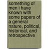 Something of Men I Have Known With Some Papers of a General Nature, Political, Historical, and Retrospective door Adlai Ewing Stevenson