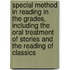 Special Method in Reading in the Grades, Including the Oral Treatment of Stories and the Reading of Classics