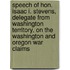 Speech of Hon. Isaac I. Stevens, Delegate From Washington Territory, on the Washington and Oregon War Claims