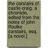 The Carstairs of Castle Craig. A chronicle, edited from the notes of John Ffoulke Carstairs, Esq. [A novel.]