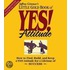 The Little Gold Book Of Yes! Attitude: How To Find, Build And Keep A Yes! Attitude For A Lifetime Of Success