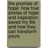 The Promise of Hope: How True Stories of Hope and Inspiration Saved My Life and How They Can Transform Yours by Edward Grinnan