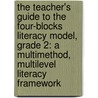 The Teacher's Guide to the Four-Blocks Literacy Model, Grade 2: A Multimethod, Multilevel Literacy Framework by Patricia M. Cunningham