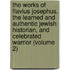 The Works of Flavius Josephus, the Learned and Authentic Jewish Historian, and Celebrated Warrior (Volume 2)