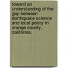Toward an Understanding of the Gap Between Earthquake Science and Local Policy in Orange County, California. door Eric Edward Runnerstrom