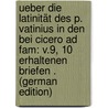 Ueber Die Latinität Des P. Vatinius in Den Bei Cicero Ad Fam: V.9, 10 Erhaltenen Briefen . (German Edition) door Hermann Schmalz Joseph