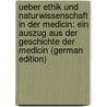 Ueber Ethik Und Naturwissenschaft in Der Medicin: Ein Auszug Aus Der Geschichte Der Medicin (German Edition) door Kühne Willy