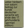 Ueber Heribert Von Salurn: Beitrag Zur Kunde Deutscher Sprache Am Ende Des 17. Jahrhunderts (German Edition) door Hueber Adolf