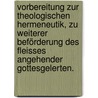 Vorbereitung zur theologischen Hermeneutik, zu weiterer Beförderung des Fleisses angehender Gottesgelerten. by Johann Salomo Semler