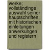 Werke; Vollständinge Auswahl seiner Hauptschriften, mit historischen Einleitungen Anwerkungen und Registern door Luther Martin