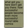 What Got You Here Won't Get You There: How Successful People Become Even More Successful: Round Table Comics door Marshall Goldsmith
