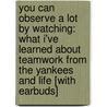 You Can Observe a Lot by Watching: What I've Learned about Teamwork from the Yankees and Life [With Earbuds] door Yogi Berra