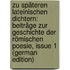 Zu Späteren Lateinischen Dichtern: Beiträge Zur Geschichte Der Römischen Poesie, Issue 1 (German Edition)