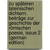 Zu Späteren Lateinischen Dichtern: Beiträge Zur Geschichte Der Römischen Poesie, Issue 2 (German Edition) by Zingerle Anton