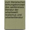 Zum Literarischen Wirkungskonzept Des Werkkreises Literatur Der Arbeitswelt: Realismus Und Arbeiterliteratur door Kyu-Hee Cho