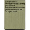 Zur Reform Des Erfinderrechtes: Vortrag Gehalten in Niederösterreichischen Gewerbevereine Am 10. April 1885 door Joseph Ludwig Brunstein