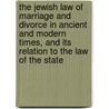 the Jewish Law of Marriage and Divorce in Ancient and Modern Times, and Its Relation to the Law of the State door Mielziner