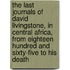 the Last Journals of David Livingstone, in Central Africa, from Eighteen Hundred and Sixty-Five to His Death