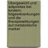 Übergewicht und Adipositas bei Kindern: Folgeerkrankungen und die Therapiewirkungen auf metabolische Marker door Julian Schäfer