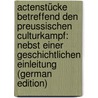 Actenstücke Betreffend Den Preussischen Culturkampf: Nebst Einer Geschichtlichen Einleitung (German Edition) door Cathrein Victor