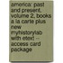 America: Past and Present, Volume 2, Books a la Carte Plus New Myhistorylab with Etext -- Access Card Package