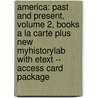 America: Past and Present, Volume 2, Books a la Carte Plus New Myhistorylab with Etext -- Access Card Package by William T. H Breen