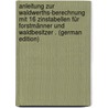 Anleitung Zur Waldwerths-Berechnung Mit 16 Zinstabellen Für Forstmänner Und Waldbesitzer . (German Edition) door Eduard Hierl Johann