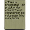 Antoninus Philosophus - Ein Protektor Der Christen?: Eine Einführung In Die Selbstgespräche Mark Aurels ... door Raimund Muller
