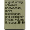 August Ludwig Schlözers ... Briefwechsel, Meist Historischen Und Politischen Inhalts, Volume 5, Issues 25-30 door August Ludwig Von Schlözer
